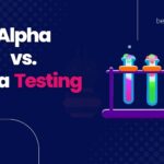 Alpha and Beta Testing