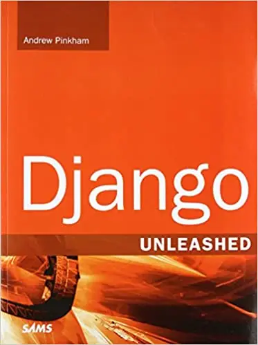 Django Unleashed by  Andrew Pinkham