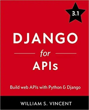 Django for APIS by William S. Vincent