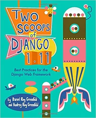 Two scoops of Django by Daniel Roy Greenfeld