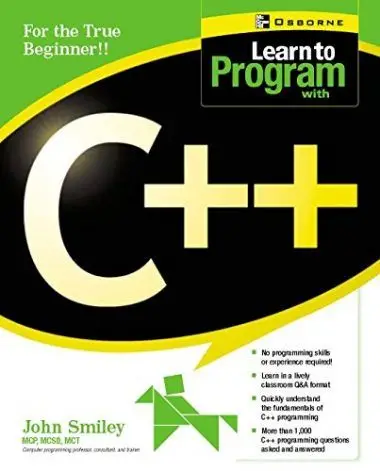 Learn To Program With C++  by John Smiley