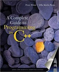 A Complete Guide to Programming in C++ by Ulla Kirch-Prinz