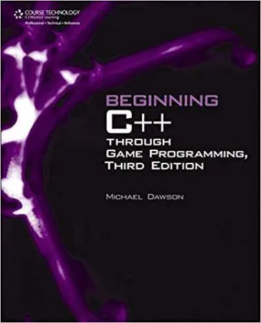 Beginning C++ Through Game Programming by Michael Dawson